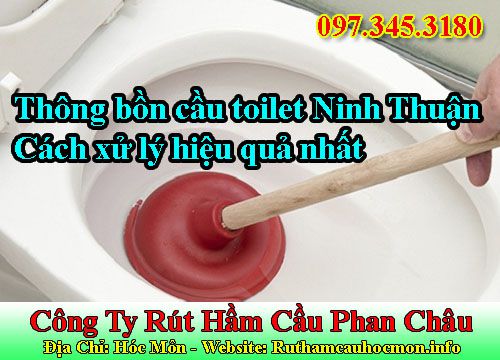 Thông bồn cầu toilet Ninh Thuận và cách xử lý hiệu quả nhất