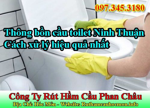 Thông bồn cầu toilet Ninh Thuận và cách xử lý hiệu quả nhất