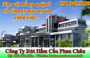 Nạo vét hố ga quận 3 giảm giá 25% bảo hành 12 tháng