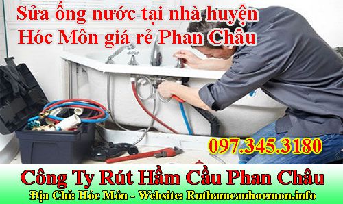 Sửa ống nước tại nhà huyện Hóc Môn giá rẻ Phan Châu