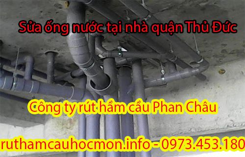 Sửa ống nước tại nhà quận Thủ Đức Phan Châu uy tín 100%