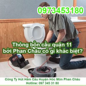 Thông bồn cầu quận 11 bởi Phan Châu có gì khác biệt?