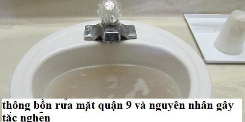 Thông bồn rửa mặt quận 9 bị tắc do đâu?