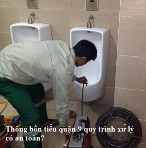 Thông bồn tiểu quận 9 quy trình xử lý có an toàn?