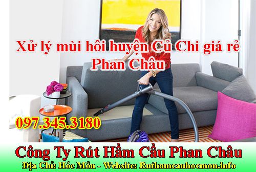 Xử lý mùi hôi huyện Củ Chi giá rẻ Phan Châu