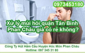 Xử lý mùi hôi quận Tân Bình Phan Châu giá có rẻ không?