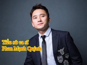 Tiểu sử ca sĩ Phan Mạnh Quỳnh gây sốt với "Có chàng trai viết lên cây"