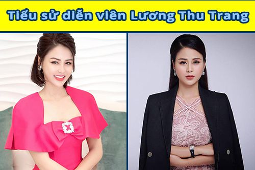 Diễn viên Lương Thu Trang là ai ?