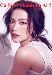 Ca sĩ Sĩ Thanh là ai