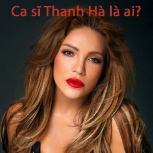 Ca sĩ Thanh Hà là ai