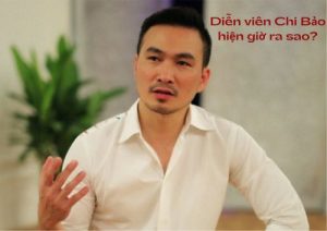 Diễn viên Chi Bảo hiện giờ ra sao??
