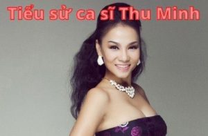 Tiểu sử ca sĩ Thu Minh
