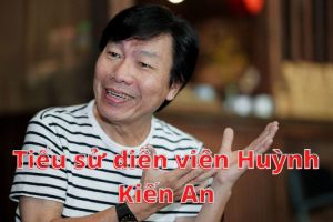 Tiểu sử diễn viên Huỳnh Kiến An